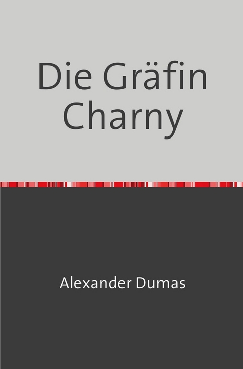 Die Gr&auml;fin Charny - Alexander Dumas