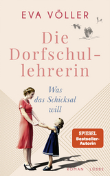 Die Dorfschullehrerin - was das Schicksal will - Eva V&ouml;ller