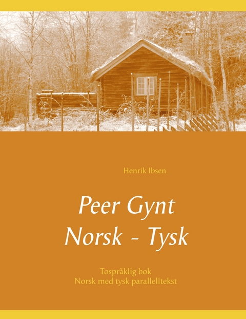 Peer Gynt - Tospr&aring;klig Norsk - Tysk - Henrik Ibsen, Christian Morgenstern