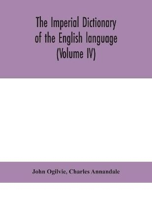 The imperial dictionary of the English language - John Ogilvie, Charles Annandale