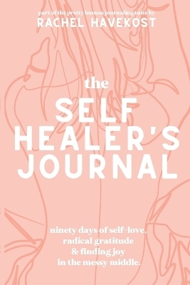 The Self-Healer's Journal - Rachel Havekost
