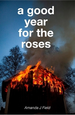 A Good Year For The Roses - Amanda J Field