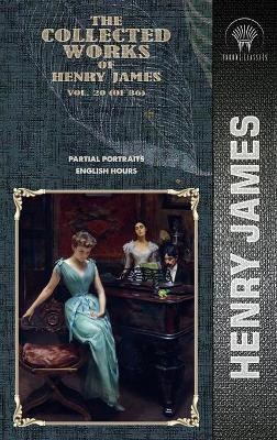 The Collected Works of Henry James, Vol. 20 (of 36)