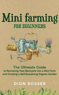 Mini Farming for Beginners - Dion Rosser