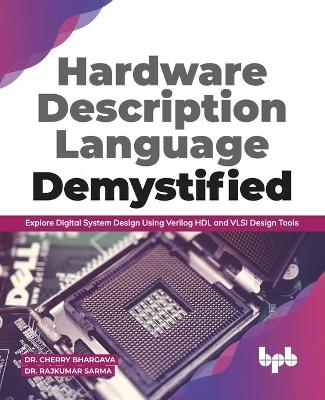 Hardware Description Language Demystified - Rajkumar Sarma, Cherry Bhargava