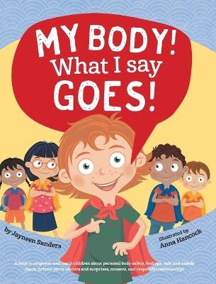 My Body! What I Say Goes! - Jayneen Sanders