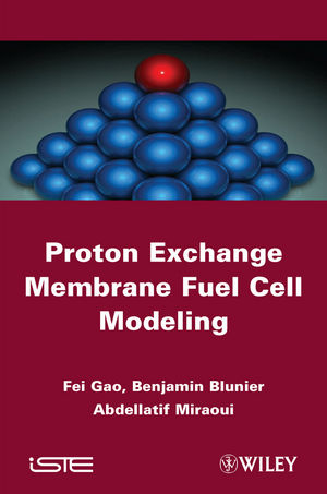 Proton Exchange Membrane Fuel Cells Modeling - Fei Gao, Benjamin Blunier, Abdellatif Miraoui