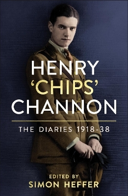 Henry &lsquo;Chips&rsquo; Channon: The Diaries (Volume 1) - Chips Channon