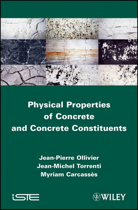 Physical Properties of Concrete and Concrete Constituents - Jean-Pierre Ollivier, Jean-Michel Toorenti, Myriam Carcasses