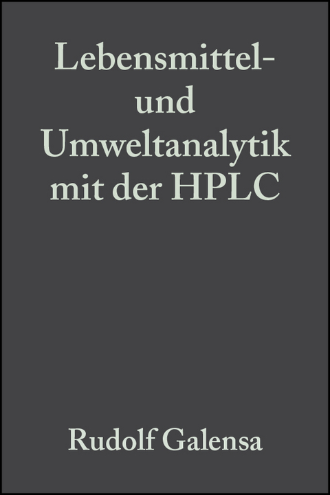 Lebensmittel- und Umweltanalytik mit der HPLC - Rudolf Galensa, M&uuml;fit Bahadir, U. Engelhardt, H. B&ouml;hm
