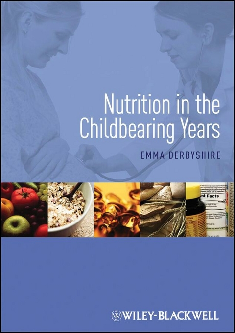 Nutrition in the Childbearing Years - Emma Derbyshire