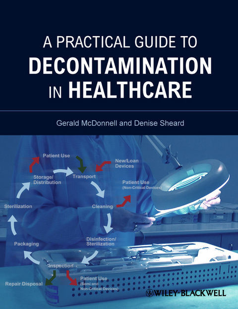 A Practical Guide to Decontamination in Healthcare - Gerald E. McDonnell, Denise Sheard