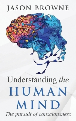 Understanding the Human Mind - Jason Browne
