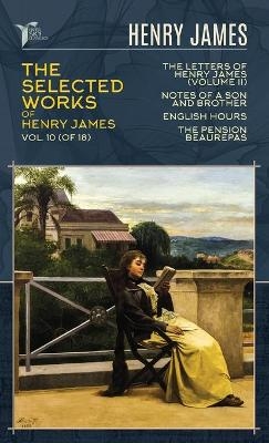 The Selected Works of Henry James, Vol. 10 (of 18)