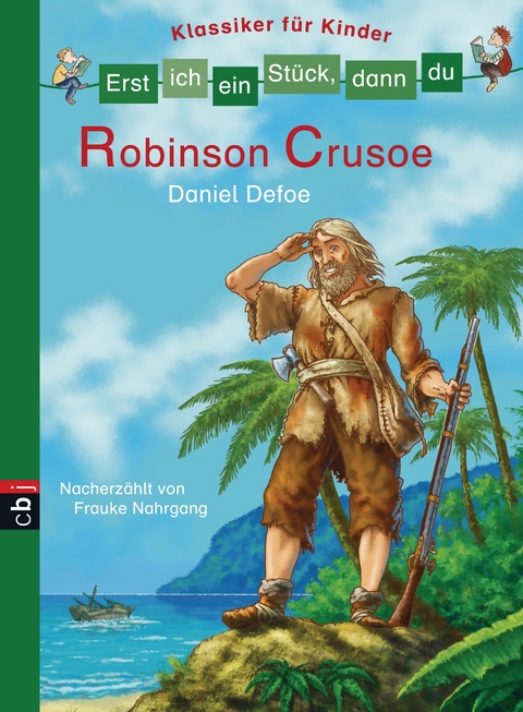 Erst ich ein St&uuml;ck, dann du - Klassiker f&uuml;r Kinder - Robinson Crusoe - Frauke Nahrgang