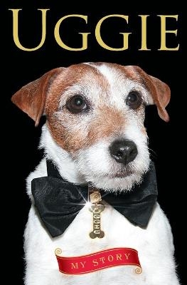 Uggie--My Story -  Uggie