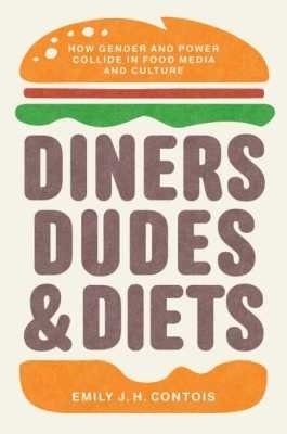 Diners, Dudes, and Diets - Emily J. H. Contois