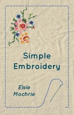 Simple Embroidery - Elsie Mochrie