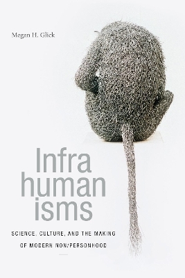 Infrahumanisms - Megan H. Glick