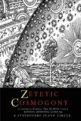 Zetetic Cosmogony