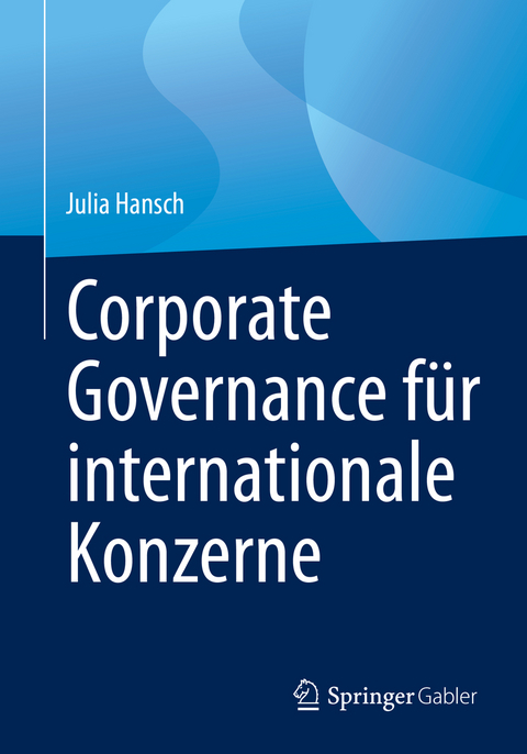 Corporate Governance f&uuml;r internationale Konzerne - Julia Hansch