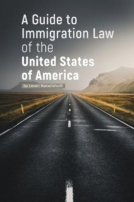 A Guide to Immigration Law of the United States of America