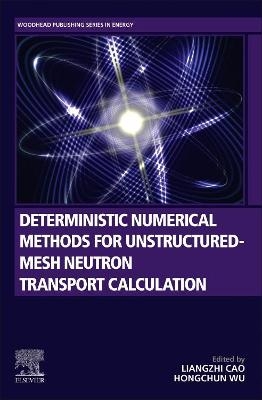 Deterministic Numerical Methods for Unstructured-Mesh Neutron Transport Calculation - 
