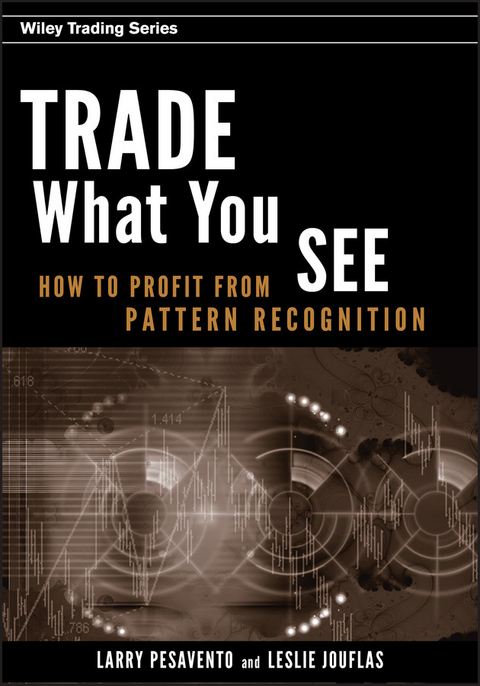 Trade What You See - Larry Pesavento, Leslie Jouflas