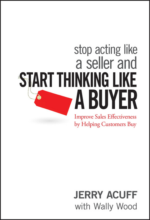 Stop Acting Like a Seller and Start Thinking Like a Buyer -  Jerry Acuff