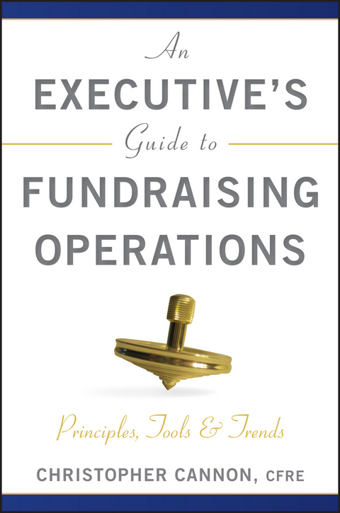 An Executive's Guide to Fundraising Operations - Christopher M. Cannon