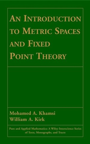 An Introduction to Metric Spaces and Fixed Point Theory - Mohamed A. Khamsi, William A. Kirk