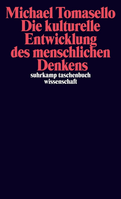 Die kulturelle Entwicklung des menschlichen Denkens -  Michael Tomasello