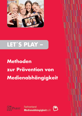 Let's Play – Methoden zur Prävention von Medienabhängigkeit