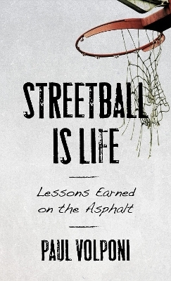 Streetball Is Life - Paul Volponi