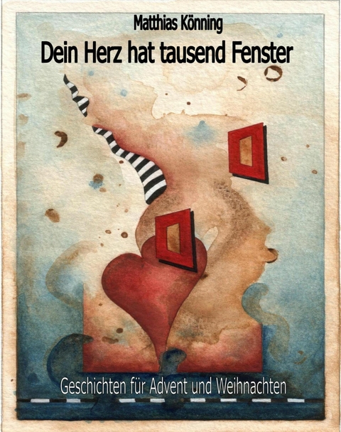 Dein Herz hat tausend Fenster - Matthias K&ouml;nning
