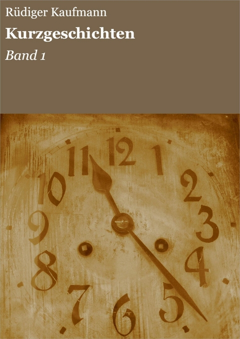 Kurzgeschichten - R&uuml;diger Kaufmann