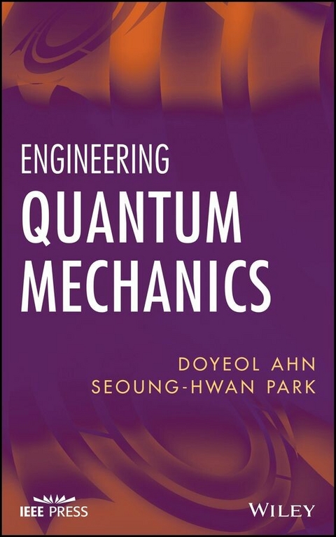 Engineering Quantum Mechanics - Doyeol Ahn, Seoung-Hwan Park