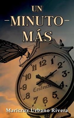 Un Minuto M&aacute;s - Maricruz Urbano Rivera