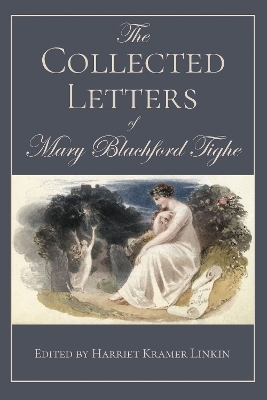 The Collected Letters of Mary Blachford Tighe - 