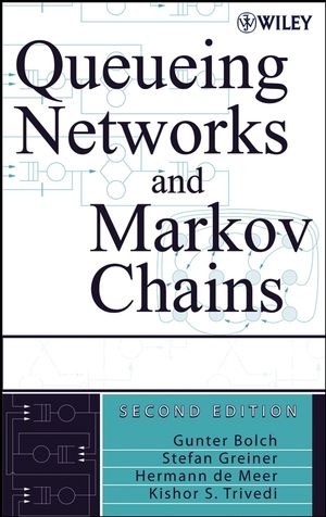 Queueing Networks and Markov Chains - Gunter Bolch, Stefan Greiner, Hermann De Meer, Kishor Shridharbhai Trivedi