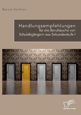 Handlungsempfehlungen fÃ¼r die Berufssuche von SchulabgÃ¤ngern aus Sekundarstufe I - Bernd Vollmer