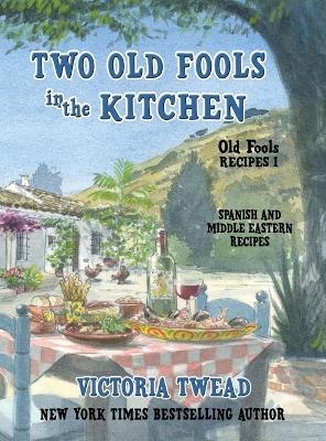 Two Old Fools in the Kitchen - Victoria Twead