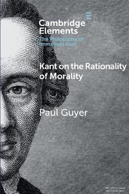Kant on the Rationality of Morality - Paul Guyer