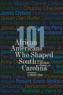 101 African Americans Who Shaped South Carolina - 