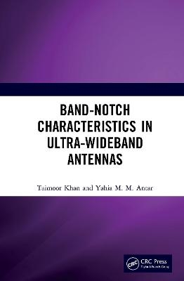 Band-Notch Characteristics in Ultra-Wideband Antennas - Taimoor Khan