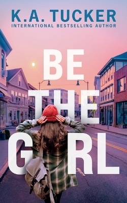 Be the Girl - K A Tucker