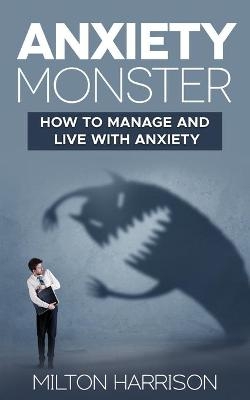 Anxiety Monster - Milton Harrison