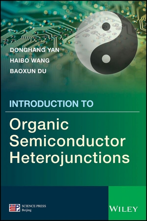 Introduction to Organic Semiconductor Heterojunctions -  Donghang Yan,  Haibo Wang,  Baoxun Du
