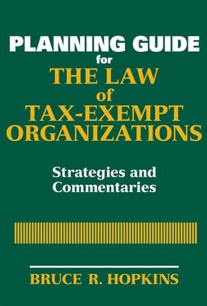 Planning Guide for the Law of Tax-Exempt Organizations - Bruce R. Hopkins