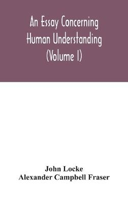 An essay concerning human understanding (Volume I)